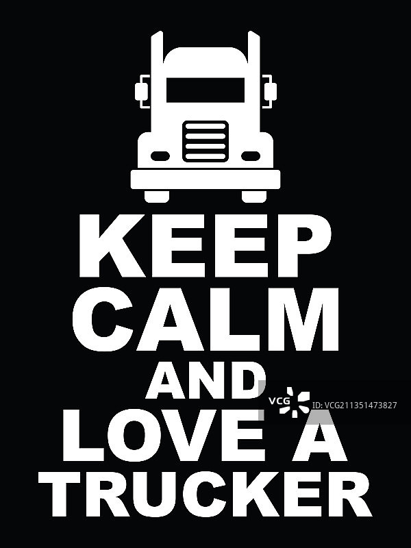 保持冷静，热爱卡车司机图片素材