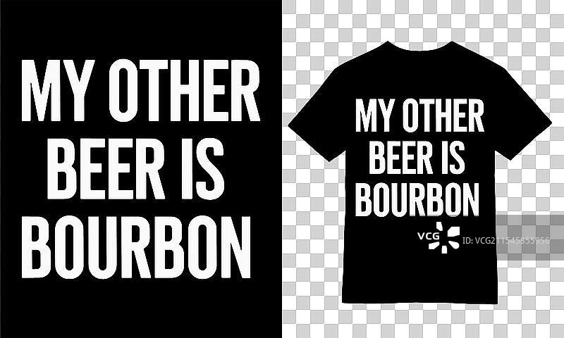 我的另一件啤酒是波本威士忌的T恤设计图片素材