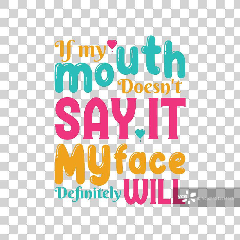 如果我的嘴巴不说出来，我的脸肯定会表现出来。图片素材