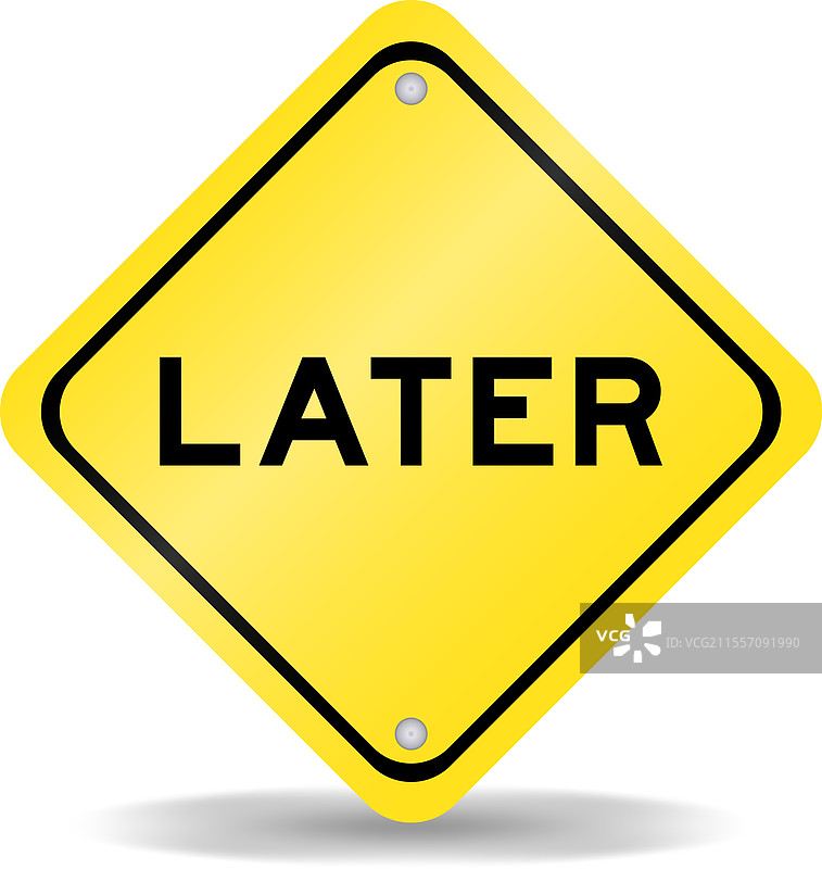 黄色交通标志，上面写着“稍后”。图片素材
