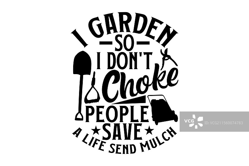 我园艺，所以我不会窒息别人，拯救生命。图片素材