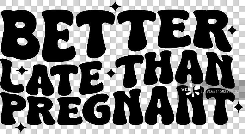 迟到总比怀孕好设计在白色背景上图片素材